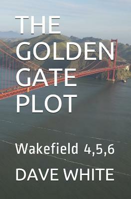 The Golden Gate Plot: Wakefield 4,5,6 by Dave White