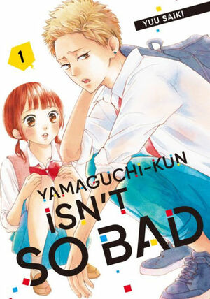 Yamaguchi-kun Isn't So Bad, Volume 1 by Yuu Saiki