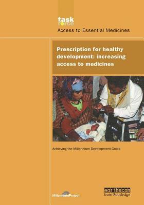 Un Millennium Development Library: Prescription for Healthy Development: Increasing Access to Medicines by Un Millennium Project