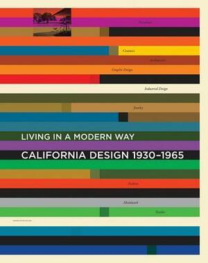 California Design, 1930-1965: living in a Modern Way by Wendy Kaplan