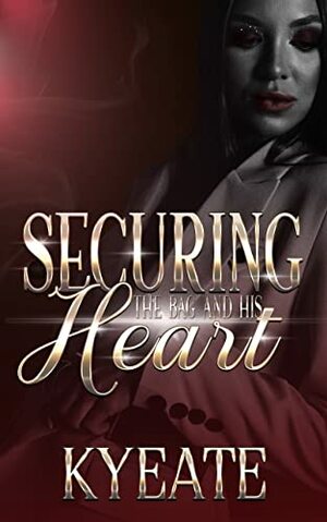 Securing the Bad & His Heart by Kyeate