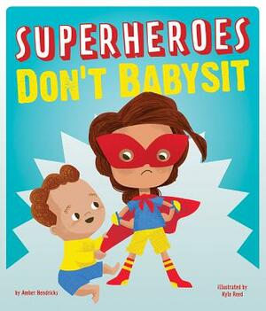 Superheroes Don't Babysit by Amber Hendricks