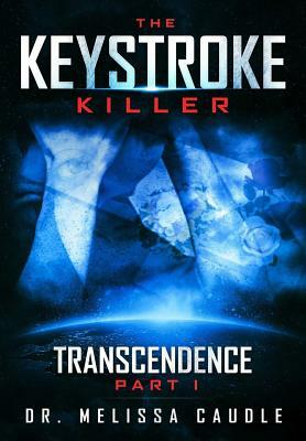 The Keystroke Killer: Transcendence by Melissa Caudle