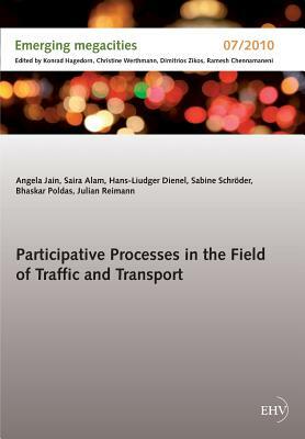 Participative Processes in the Field of Traffic and Transport by Angela Jain, Saira Alam, Hans-Liudger Dienel