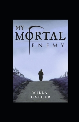 My Mortal Enemy illustrated by Willa Cather