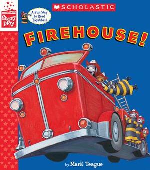 Firehouse! (a Storyplay Book) by Mark Teague