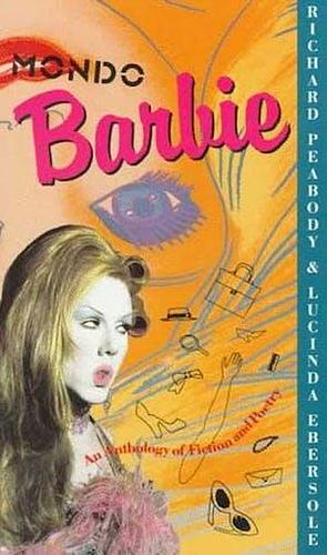 Mondo Barbie by Lucinda Ebersole, Lucinda Ebersole, Richard Peabody