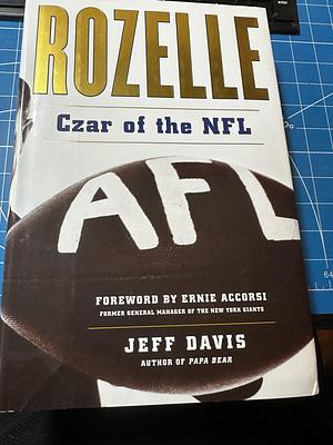 Rozelle: Czar of the NFL by Jeff Davis