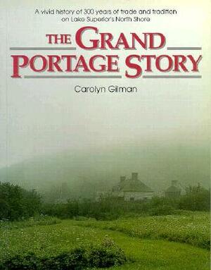 The Grand Portage Story by Carolyn Gilman