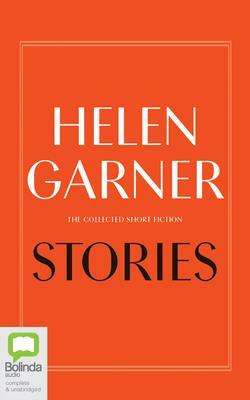 Stories: The Collected Short Fiction by Helen Garner