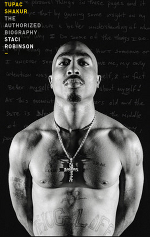 Tupac Shakur: The Authorized Biography by Staci Robinson