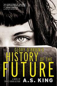 Glory O'Brien's History of the Future by A.S. King