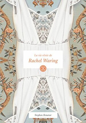 La Vie rêvée de Rachel Waring by Stephen Benatar