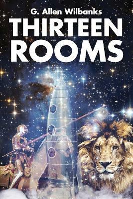 Thirteen Rooms by G. Allen Wilbanks