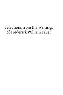 Selections from the Writings of Frederick William Faber by Frederick William Faber