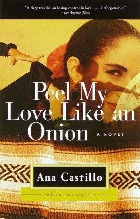 Peel My Love Like an Onion by Ana Castillo