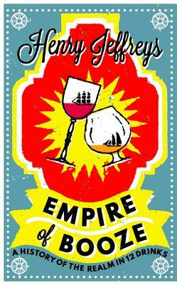 Empire of Booze by Henry Jeffreys