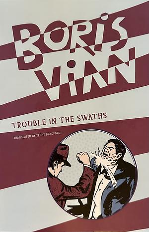 Trouble in the Swaths by Boris Vian