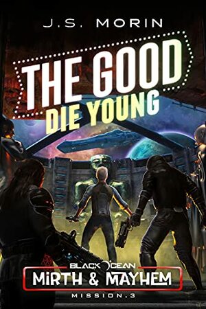 The Good Die Young by J.S. Morin
