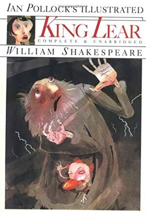 Ian Pollack's Illustrated King Lear by Ian Pollack, William Shakespeare