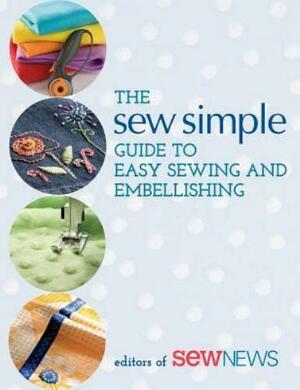 The Sew Simple Guide to Easy Sewing and Embellishing by Patchwork Place, Sew News