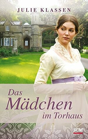 Das Mädchen im Torhaus by Julie Klassen