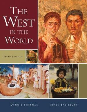 The West in the World: A History of Western Civilization by Dennis Sherman, Joyce E. Salisbury