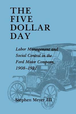 The Five Dollar Day by Stephen Meyer