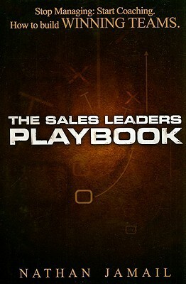 The Sales Leaders Playbook: Stop Managing, Start Coaching by Nathan Jamail