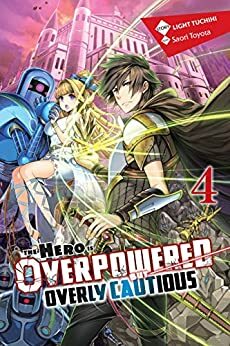 The Hero Is Overpowered but Overly Cautious, Vol. 4 by Light Tuchihi