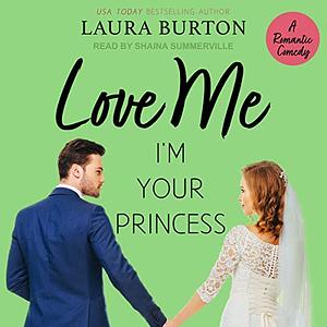 Love Me I'm Your Princess by Laura Burton