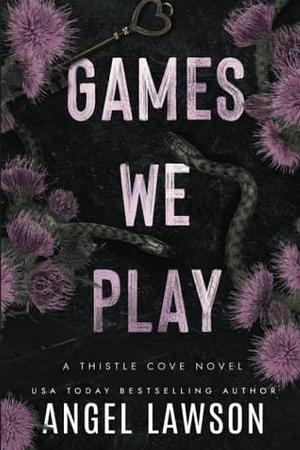 Games We Play: Thistle Cove by Angel Lawson, Angel Lawson