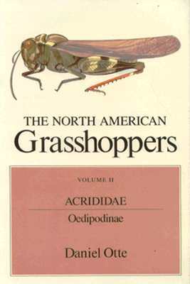 The North American Grasshoppers, Volume II: Acrididae: Oedipodinae by Daniel Otte