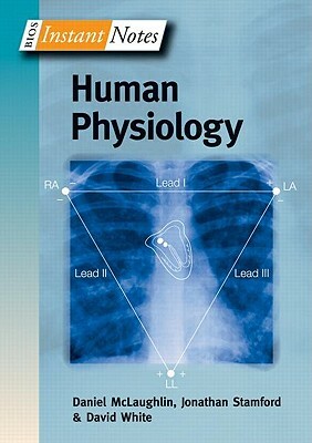 BIOS Instant Notes in Human Physiology by David White, Daniel McLaughlin, Jonathan Stamford