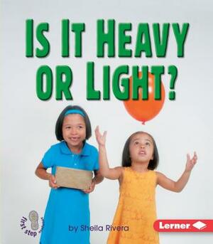 Is It Heavy or Light? by Sheila Rivera