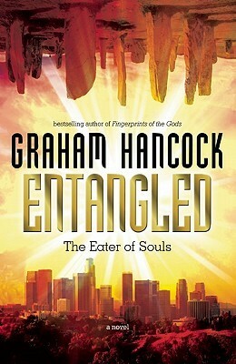 Entangled: The Eater of Souls by Graham, Hancock