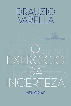 O exercício da incerteza by Drauzio Varella