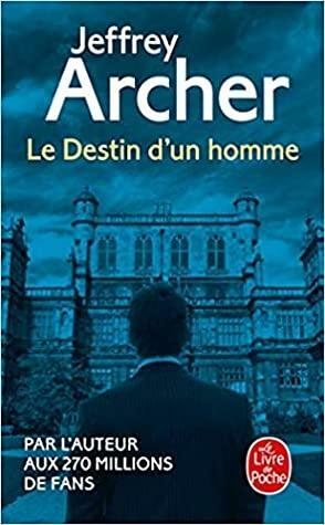 Le destin d'un homme by Jeffrey Archer