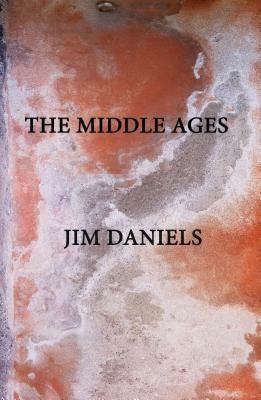 The Middle Ages by Jim Daniels