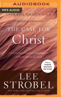 The Case for Christ: A Journalist's Personal Investigation of the Evidence for Jesus by Lee Strobel
