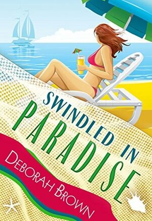 Swindled in Paradise by Deborah Brown