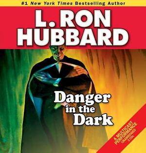 Danger in the Dark by L. Ron Hubbard