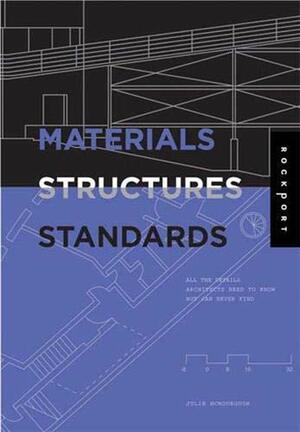 Materials, Structures, and Standards: All the Details Architects Need to Know But Can Never Find by Julia McMorrough