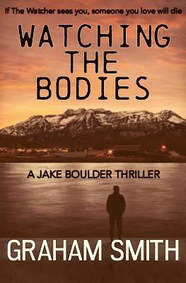 Watching the Bodies by Graham Smith