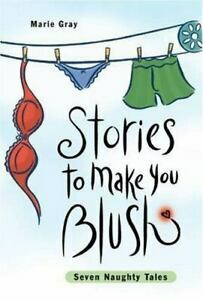 Stories to Make You Blush: Seven Naughty Tales by Marie Gray