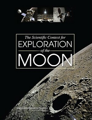 The Scientific Context for Exploration of the Moon by Division on Engineering and Physical Sci, Space Studies Board, National Research Council