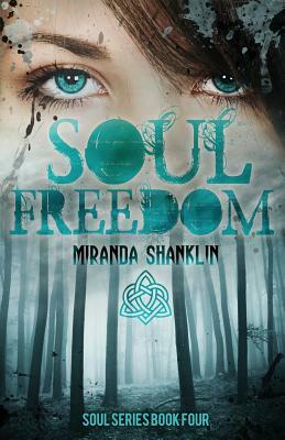 Soul Freedom: Soul Series Book 4 by Miranda Shanklin