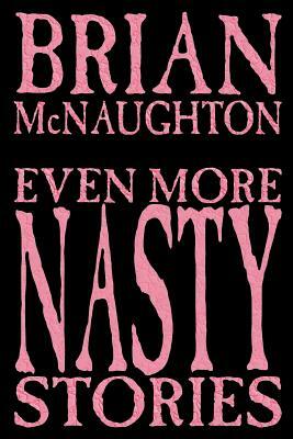 Even More Nasty Stories by Brian McNaughton