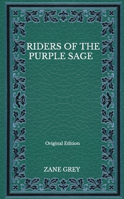 Riders Of The Purple Sage - Original Edition by Zane Grey