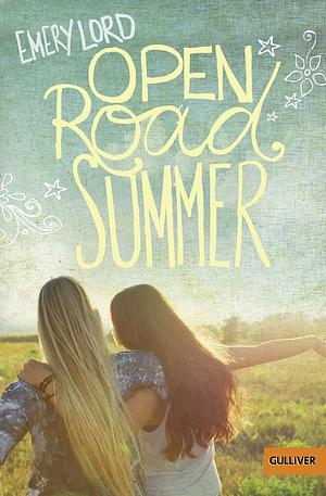 Open Road Summer: Roman by Emery Lord